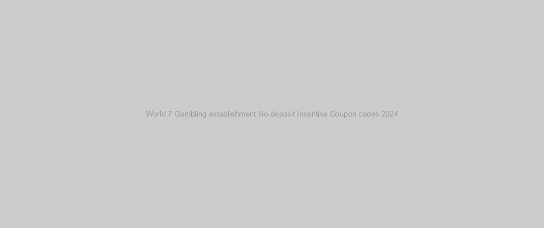 World 7 Gambling establishment No-deposit Incentive Coupon codes 2024